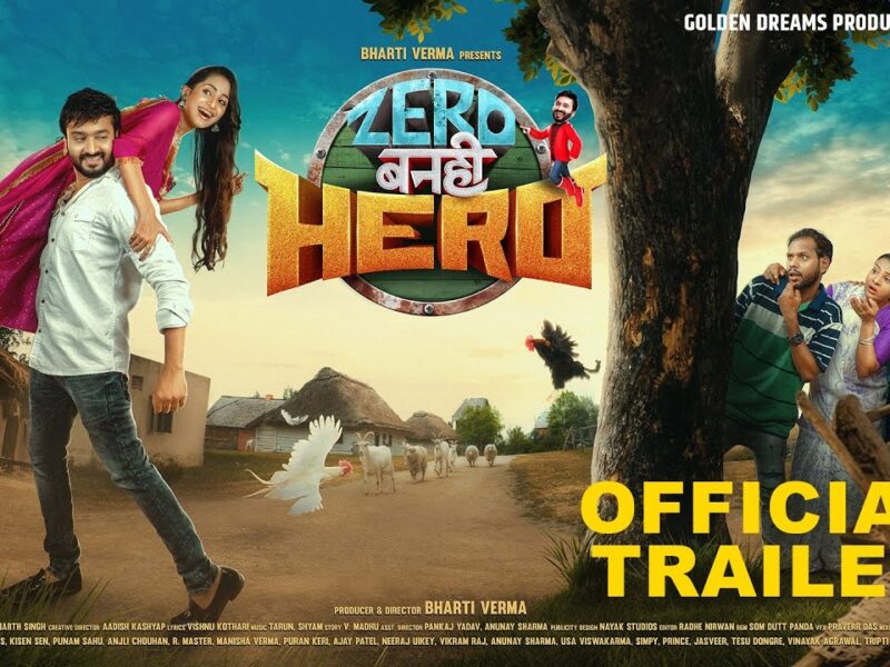 Zero Banhi Hero – Chhattisgarhi Film, Starcast, Movie, Album